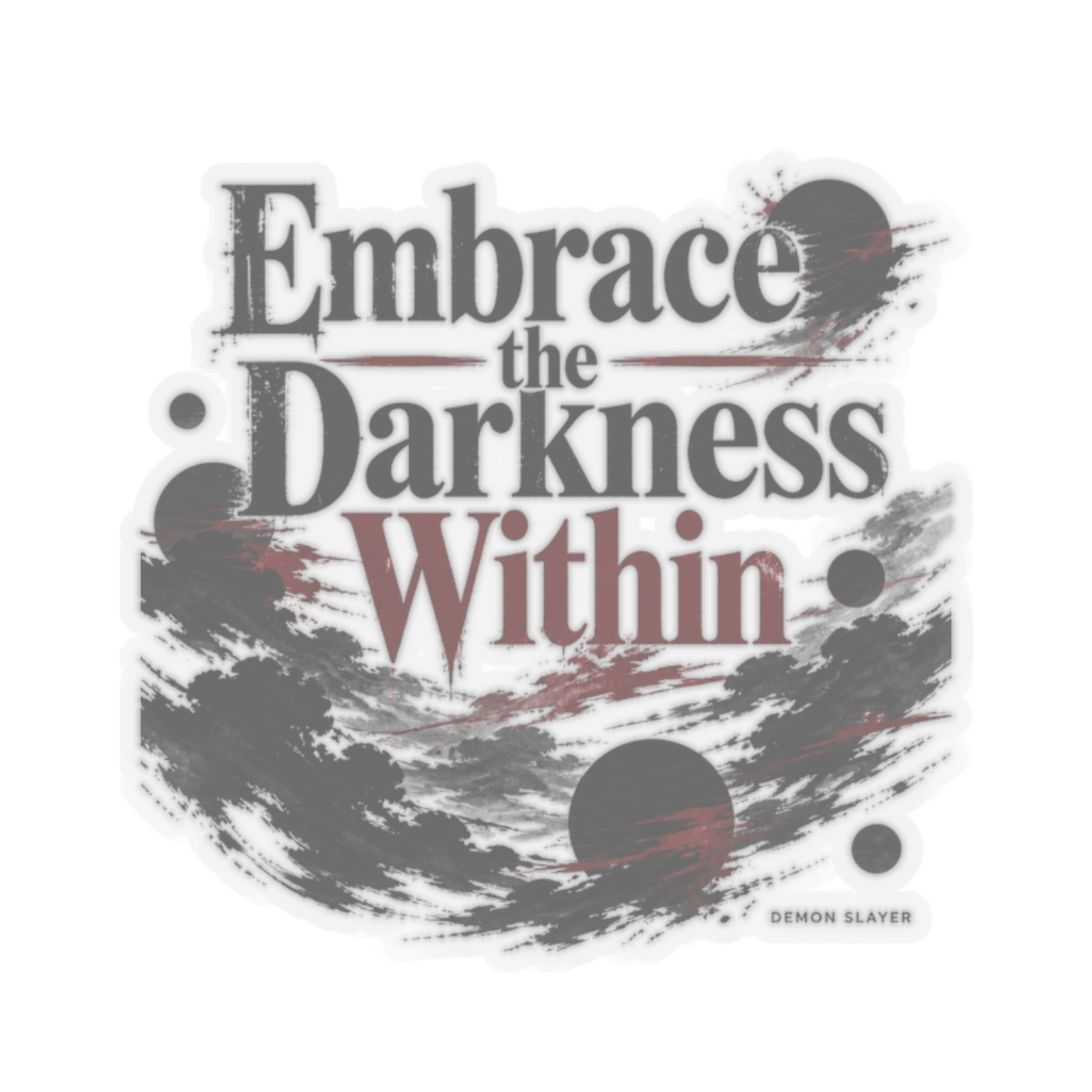 Demon Slayer "Embrace the Darkness Within" Sticker